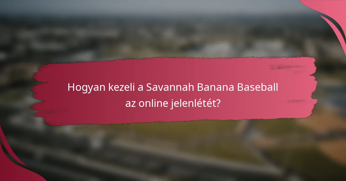 Hogyan kezeli a Savannah Banana Baseball az online jelenlétét?