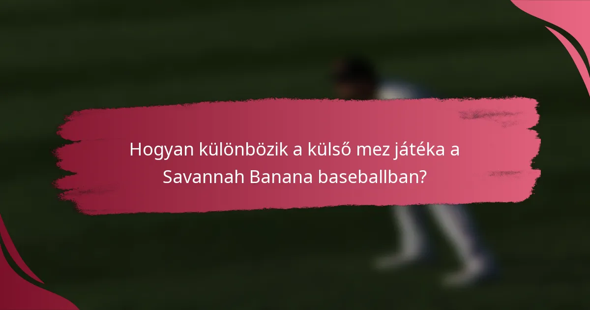 Hogyan különbözik a külső mez játéka a Savannah Banana baseballban?