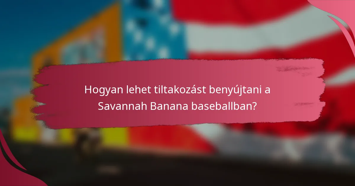 Hogyan lehet tiltakozást benyújtani a Savannah Banana baseballban?