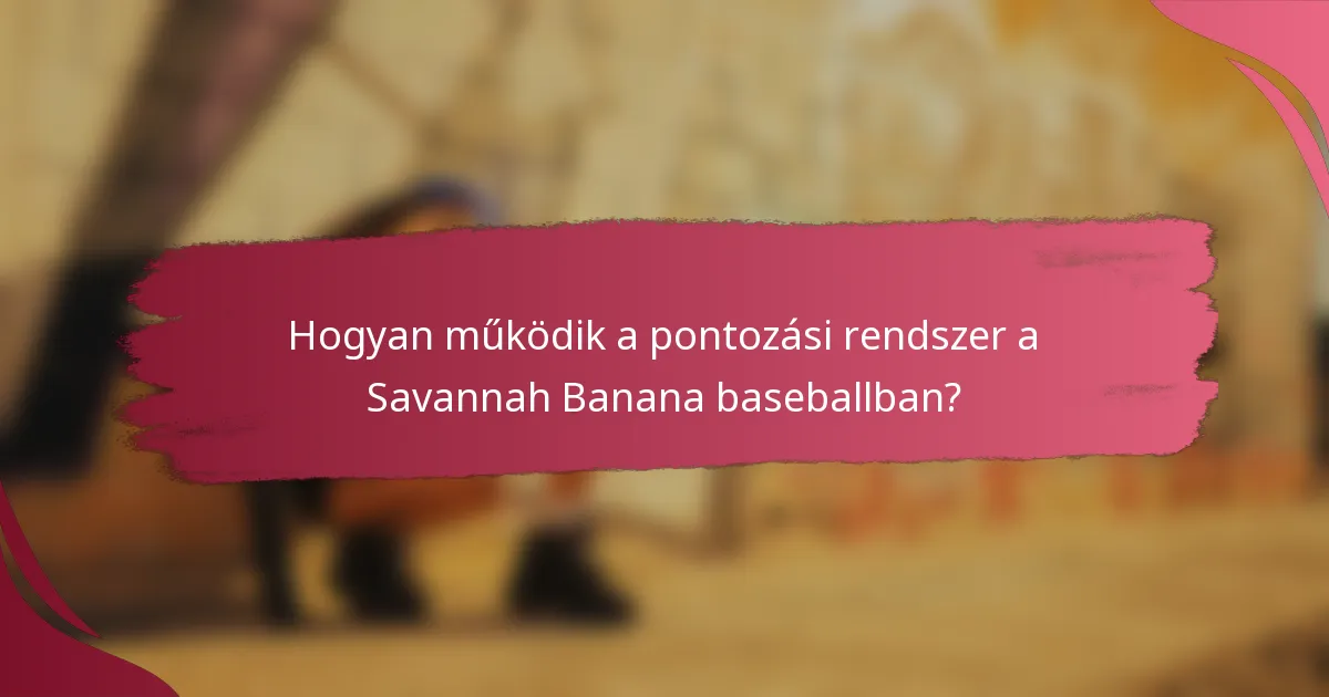 Hogyan működik a pontozási rendszer a Savannah Banana baseballban?