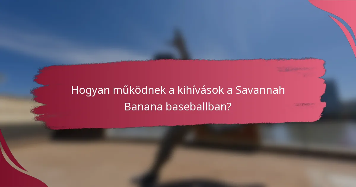 Hogyan működnek a kihívások a Savannah Banana baseballban?