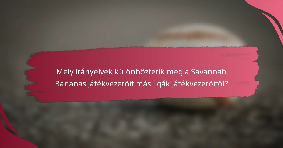 Mely irányelvek különböztetik meg a Savannah Bananas játékvezetőit más ligák játékvezetőitől?