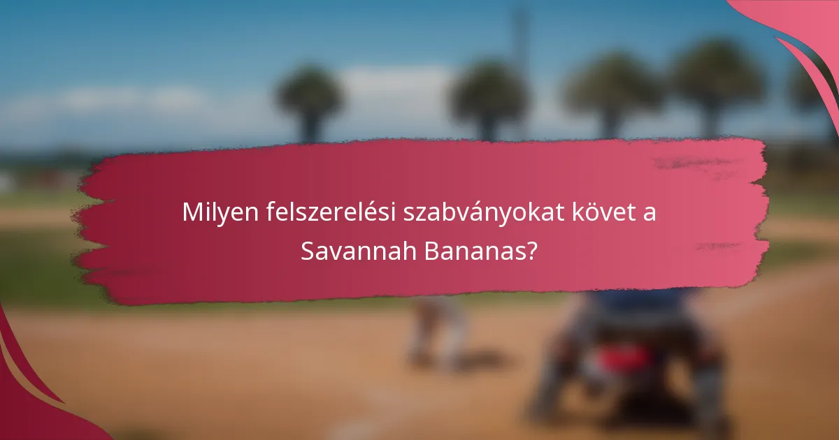 Milyen felszerelési szabványokat követ a Savannah Bananas?