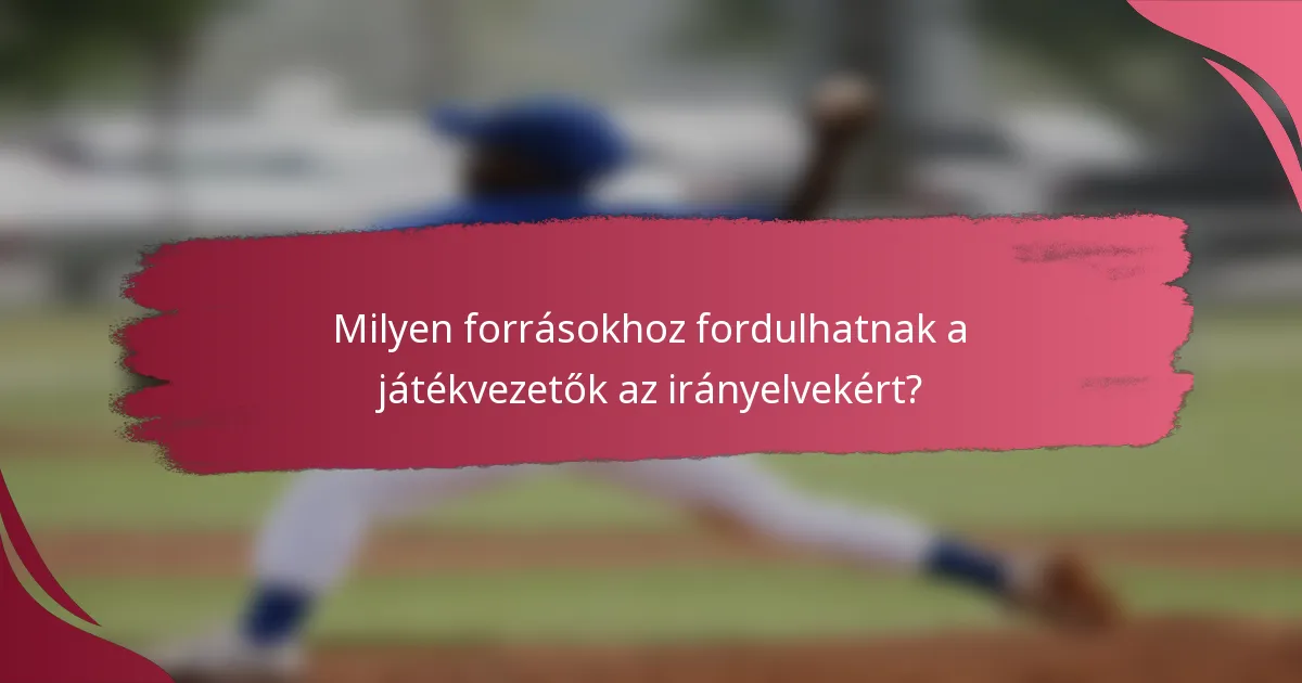 Milyen forrásokhoz fordulhatnak a játékvezetők az irányelvekért?