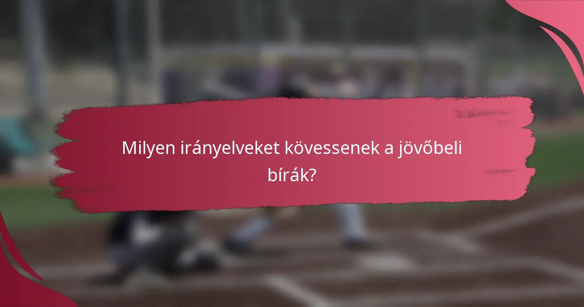 Milyen irányelveket kövessenek a jövőbeli bírák?