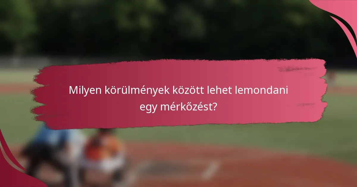 Milyen körülmények között lehet lemondani egy mérkőzést?