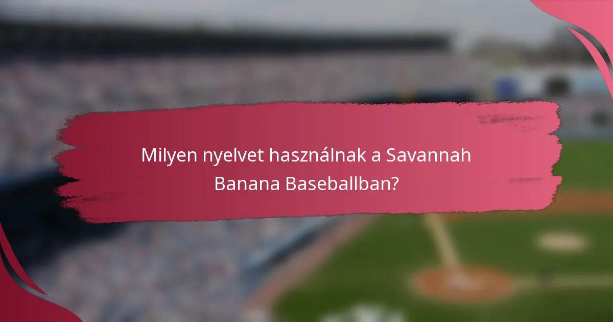 Milyen nyelvet használnak a Savannah Banana Baseballban?